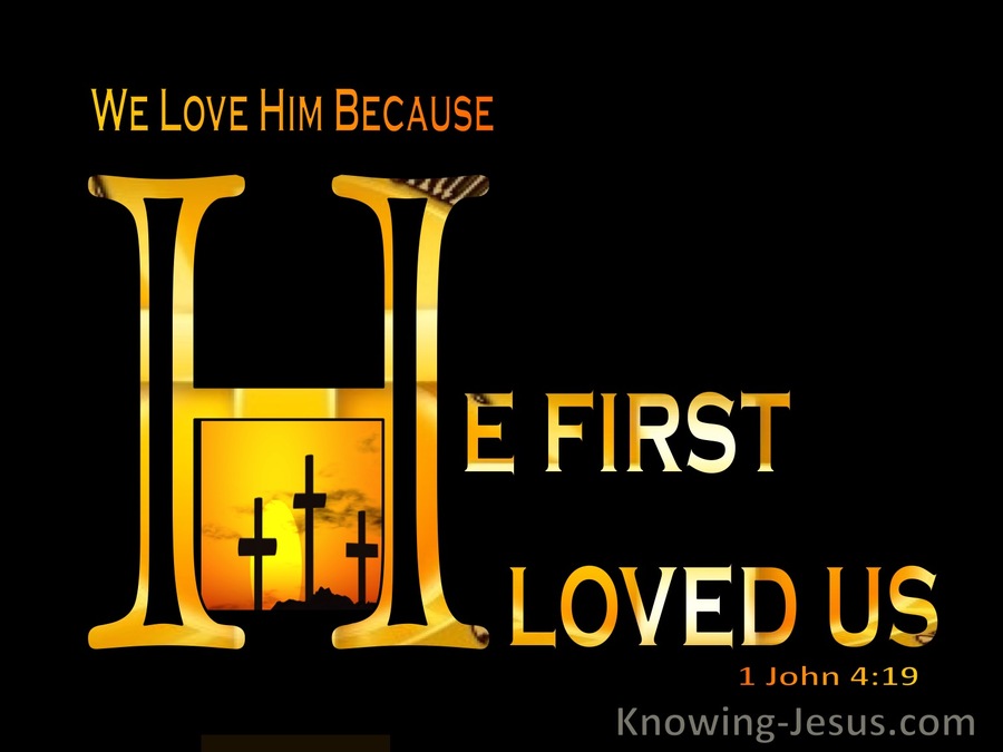 1 John 4:19 He First Loved Us (gold)